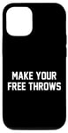 iPhone 12/12 Pro Make Your Free Throws Funny Fan Quotes Meme Basketball Lover Case