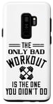 Coque pour Galaxy S9+ The Only Bad Workout Is The One That Didn't Do - Drôle