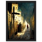 The Way Of The Cross Via Dolorosa Street Oil Painting Artwork Framed Wall Art Print A4