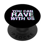 You Can Rave With Us --- PopSockets PopGrip Interchangeable