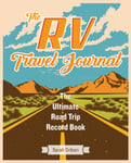 Sarah Cribari - The Rv Travel Journal Ultimate Road Trip Record Book Bok