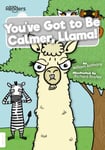 William Anthony - You've Got to Be Calmer, Llama! Bok