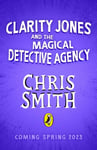 Chris Smith - Clarity Jones and the Magical Detective Agency Bok