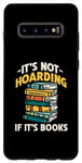 Coque pour Galaxy S10+ Ce n'est pas de la thésaurisation si ce sont des livres qui lisent des livres amusants