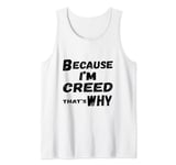 Mens Because I'm Creed That's Why For Mens Funny Creed Gift Tank Top