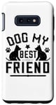 Coque pour Galaxy S10e Dog My Best Friend - Funny Dog Lover