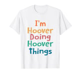 Doing Hoover Things Name Hoover Personalized Funny Shirt T-Shirt