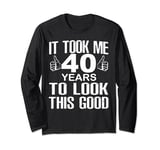 It Took 40 Years To Look This Good Happy Birthday Retro Long Sleeve T-Shirt