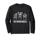 The Untouchables Succulents Funny Cactus Long Sleeve T-Shirt