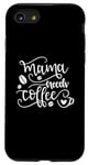 Coque pour iPhone SE (2020) / 7 / 8 Mama Needs Coffee Amateur de café drôle pour la fête des mères