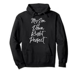 Down Syndrome Gift for Mom Dad My Son is Down Right Perfect Pullover Hoodie