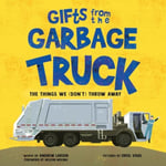 Andrew Larsen - Gifts from the Garbage Truck A True Story About Things We (Don't) Throw Away Bok