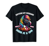 Driving my wife crazy one chicken at a time Funny Horse Farm T-Shirt