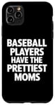 Coque pour iPhone 11 Pro Max Les joueurs de baseball ont les plus belles mamans pour les mamans de baseball