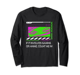 If Its Gaming or Anime Count Me In Manga Gamer Long Sleeve T-Shirt
