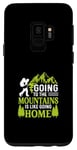 Galaxy S9 Going To The Mountains Is Like Going Home Case