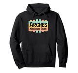 Arches National Park Retro US National Parks Nostalgic Sign Pullover Hoodie