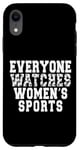 iPhone XR Everyone Watches Women's Sports Feminist Statement women Case