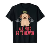 Cute All Pugs Dogs Go To Heaven Pug Lovers Angel Pug Wings T-Shirt