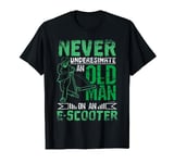 Never underestimate an old man with an e-scooter T-Shirt
