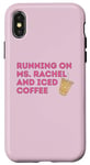 Coque pour iPhone X/XS Running On Ms. Rachel and Iced Coffee T-shirt humoristique Ms. Rachel