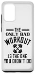 Coque pour Galaxy S20+ The Only Bad Workout Is The One That Didn't Do - Drôle