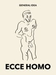 Claire Gilman - General Idea: Ecce Homo Drawings (1985-1993) Bok
