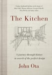 John Ota - The Kitchen A journey through time-and the homes of Julia Child, Georgia O'Keeffe, Elvis Presley and many others-in search Bok