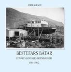 Bestefars båtar - Edvard Løvfall skipsbyggeri 1914-1962