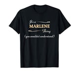 It's a MARLENE Thing, You Wouldn't Understand | Name Gift - T-Shirt