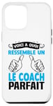 Coque pour iPhone 13 Pro Max Voici à quoi ressemble coach parfait Cadeau Coach
