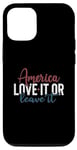 iPhone 14 Pro America Love It or Leave It Memorial Day Patriotic men women Case