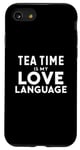 iPhone SE (2020) / 7 / 8 Funny Tea Time Lover Tea Time Is My Love Language Case
