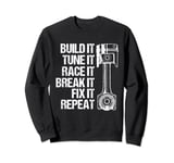 Funny Build It Break It Race Fix Cadeau pour homme et femme Sweatshirt