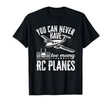RC Plane Lover You Can Never Have Too Many RC Planes Pilot T-Shirt