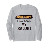 Sorry I Can't I Have To Walk My Saluki Funny Excuse Long Sleeve T-Shirt