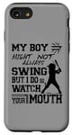 iPhone SE (2020) / 7 / 8 My Boy Might Not Always Swing But I Do So Watch Your Mouth Case