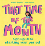 Rosie Kessous - That Time of the Month A girl's guide to starting your period Bok