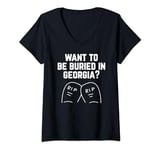 Womens Want to Be Buried in Georgia? Adult Novelty Gifts V-Neck T-Shirt