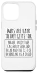 iPhone 15 Plus Funny Saying Dads Are Hard To Buy Father's Day Men Joke Gag Case