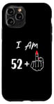 iPhone 11 Pro I Am 52 Plus 1 Middle Finger For A 53rd Birthday Case