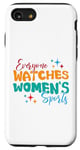 iPhone SE (2020) / 7 / 8 Funny Everyone Watches Women's Sports Trendy Women Case