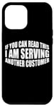 Coque pour iPhone 13 Pro Max If You Can Read This, I Am Serving Another Customer ---