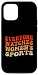 iPhone 15 Everyone Watches Women's Sports Female Athletes Support Case