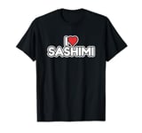 I Love Sashimi T-Shirt
