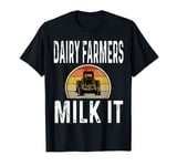 Mens Dairy Farmers Milk It Funny Farmer Farming Retro Tractors T-Shirt