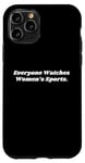 iPhone 11 Pro Everyone Watches Womens Sports Case