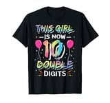 This Girl Is Now 10 Double Digits Shirt 10th birthday Gift T-Shirt