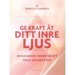 Ge kraft åt ditt inre ljus 9789188633774