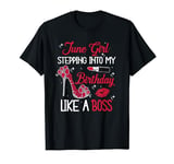 June Girl Stepping Into My Birthday Like A Boss Shoes Funny T-Shirt